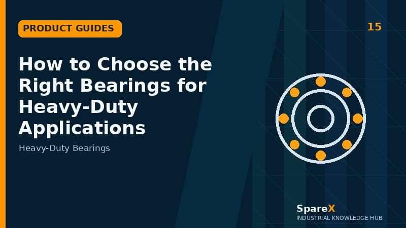 How to Choose the Right Bearings for Heavy-Duty Applications - SpareX blog thumbnail